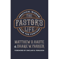 The Pastor's Life: Practical Wisdom from the Puritans - Paperback