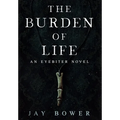 The Burden of Life: An Eyebiter Novel - Hardcover