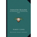 Industry Builder: The Biography of Chester Earl Gray - Paperback