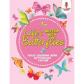 Life's Better With Butterflies: Adult Coloring Book Butterflies Edition - Paperback