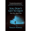 You Don't Get to Quit: Fail, Yes. Quit, No. - Paperback