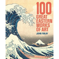 100 Great Eastern Works of Art - Hardcover