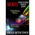 Secrets Every Author Should Know: Indie Publishing Basics - Paperback