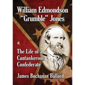 William Edmondson Grumble Jones: The Life of a Cantankerous Confederate - Paperback