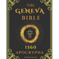 APOCRYPHA Geneva Bible 1560 Large Print: Excluded original writings - A fresh presentation of the hidden scriptures - Paperback