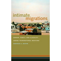 Intimate Migrations: Gender, Family, and Illegality Among Transnational Mexicans - Paperback