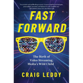 Fast Forward: The Birth of Video Streaming, Media's Wild Child - Paperback
