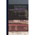 The Annotated Bible; the Holy Scriptures Analysed and Annotated: 1 - Hardcover
