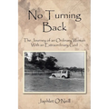 No Turning Back: The Journey of an Ordinary Woman With an Extraordinary God - Paperback