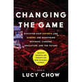Changing the Game: Discover How Esports and Gaming are Redefining Business, Careers, Education, and the Future - Paperback