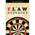 The Flaw of Averages: Why We Underestimate Risk in the Face of Uncertainty - Paperback