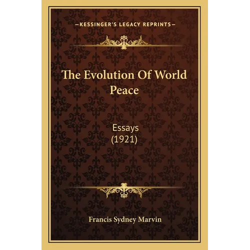 The Evolution Of World Peace: Essays (1921) - Paperback