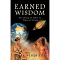 Earned Wisdom: Becoming an Elder in Times of Chaos - Paperback