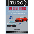 Turo Car Rental Business: A Guide to Creating and Growing a Six Figurecar Business - Paperback