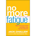 No More Fatigue: Why You're So Tired and What You Can Do about It - Hardcover