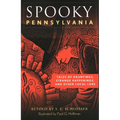 Spooky Pennsylvania: Tales of Hauntings, Strange Happenings, and Other Local Lore - Paperback