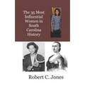 The 35 Most Influential Women in South Carolina History - Paperback