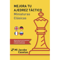 Mejora tu Ajedrez táctico: Miniaturas Clásicas - Paperback