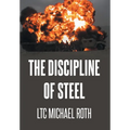 The Discipline of Steel - Hardcover