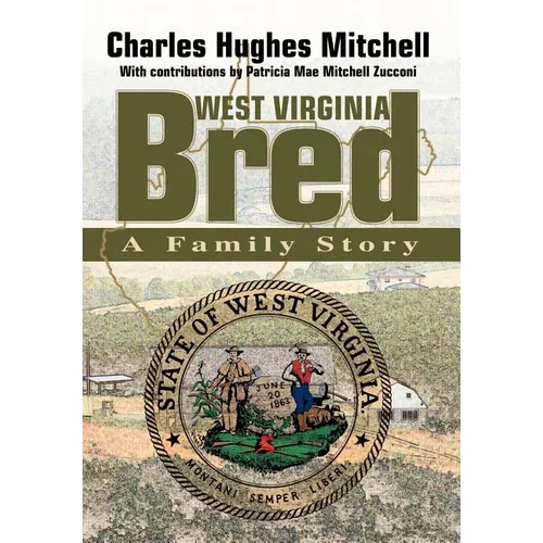 West Virginia Bred: A Family Story - Hardcover