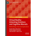 Virtual Reality: Unlocking Emotions and Cognitive Marvels: Methodology, Tools and Applications - Hardcover