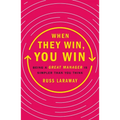 When They Win, You Win: Being a Great Manager Is Simpler Than You Think - Paperback