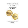 When It's Time To Buy Gold: A Guide to Gold and Money - Paperback