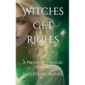 Witches Get Riches: A Prosperity Magic Grimoire - Paperback