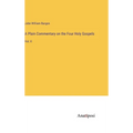 A Plain Commentary on the Four Holy Gospels: Vol. II - Hardcover
