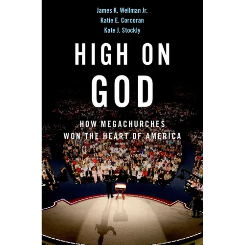 High on God: How Megachurches Won the Heart of America - Hardcover