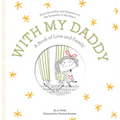 With My Daddy: A Book of Love and Family - Hardcover