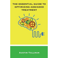 The Essential Guide to Optimizing ADD/ADHD Treatment - Paperback