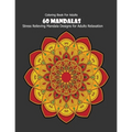 Coloring Book For Adults: 60 Mandalas: Stress Relieving Mandala Designs for Adults Relaxation - Paperback