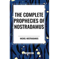The Complete Prophecies of Nostradamus - Paperback