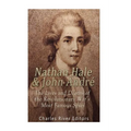 Nathan Hale and John André: The Lives and Deaths of the Revolutionary War's Most Famous Spies - Paperback