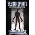 Seeing Spirits: Opening The Empathic Door - Paperback