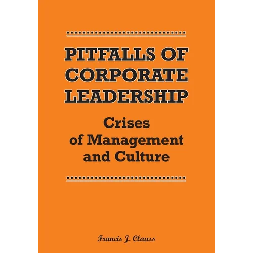 Pitfalls of Corporate Leadership: Crises of Management and Culture - Paperback