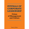 Pitfalls of Corporate Leadership: Crises of Management and Culture - Paperback