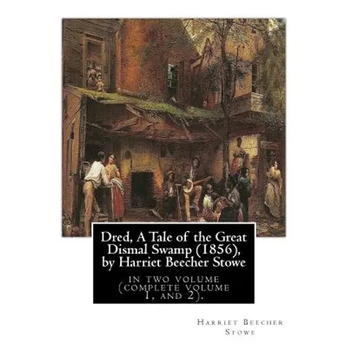 Dred, A Tale of the Great Dismal Swamp (1856), by Harriet Beecher Stowe: in two volume (complete volume 1, and 2). - Paperback