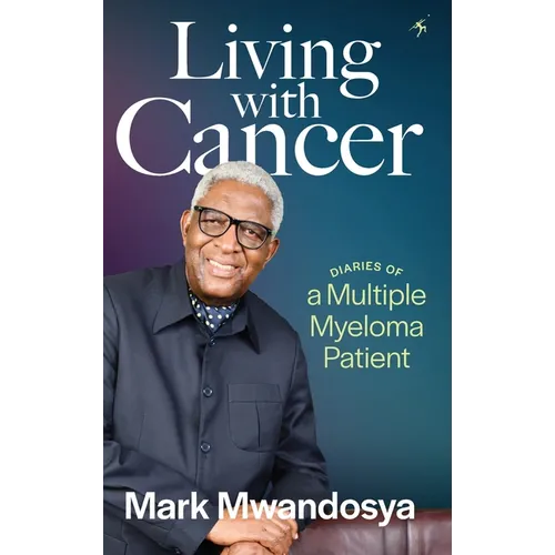 Living with Cancer: Diaries of a Multiple Myeloma Patient - Hardcover