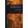 Recollections of Abraham Lincoln - Hardcover