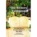 The Writers' Compound: The Story of Four American Authors in Key West - Paperback