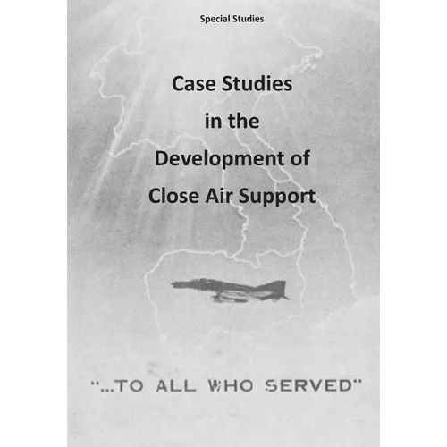 Case Studies in the Development of Close Air Support - Paperback