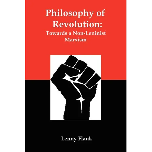 Philosophy of Revolution: Towards a Non-Leninist Marxism - Paperback