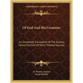 Of God And His Creatures: An Annotated Translation Of The Summa Contra Gentiles Of Saint Thomas Aquinas - Paperback