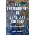 The Environment in Brazilian Culture: Literature, Cinema, and the Arts - Hardcover
