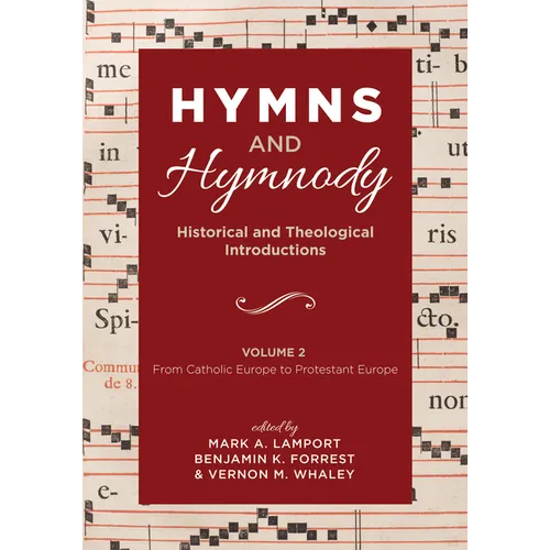 Hymns and Hymnody: Historical and Theological Introductions, Volume 2: From Catholic Europe to Protestant Europe - Hardcover
