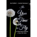 It's Your Time to Fly: and Find God's Purpose for Your Life Story - Paperback
