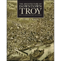The Architecture of Downtown Troy: An Illustrated History - Hardcover