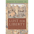 Lust for Liberty: The Politics of Social Revolt in Medieval Europe, 1200-1425: Italy, France, and Flanders - Paperback